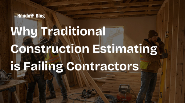 Why Traditional Construction Estimating is Failing Contractors