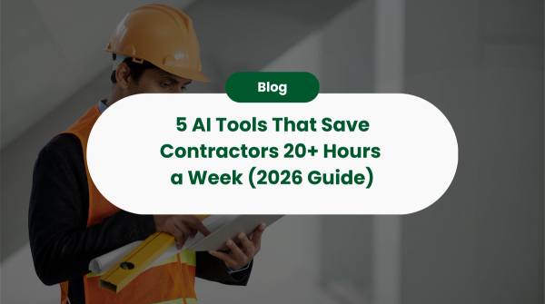 How 5 AI Tools Can Save Contractors 20+ Hours a Week