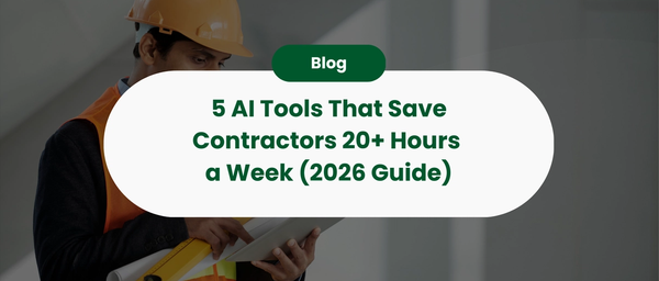 How 5 AI Tools Can Save Contractors 20+ Hours a Week