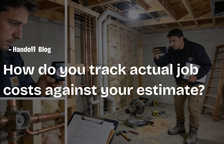 How do you track actual job costs against your estimate? — Handoff Blog