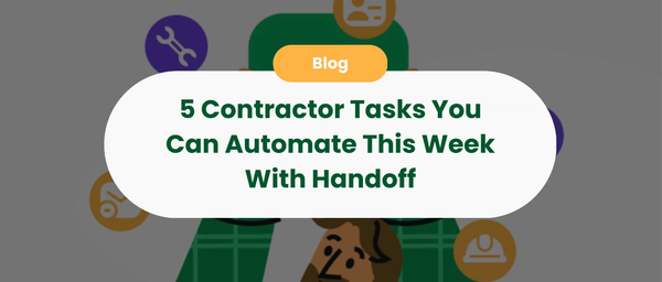 5 Contractor Tasks You Can Automate This Week With Handoff