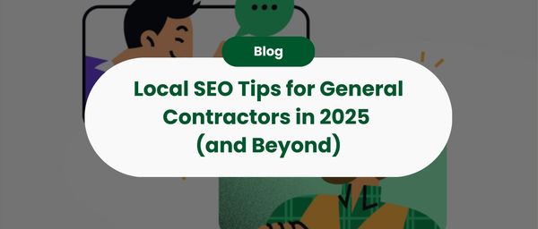 Local SEO Tips for General Contractors in 2025 (and Beyond)