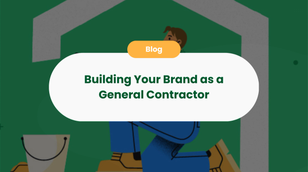 Building Your Brand as a General Contractor