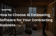 How to Choose AI Estimating Software for Your Contracting Business — Handoff Blog