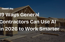 19 Ways General Contractors Can Use AI to Turn on Easy Mode in 2026 — Handoff Blog