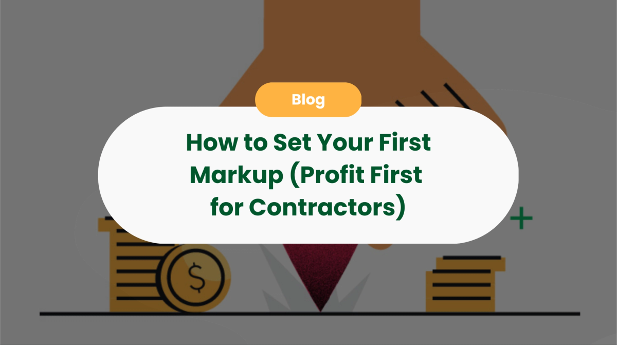 How to Set Your First Markup (Profit First for Contractors)