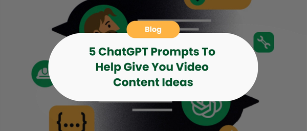5 ChatGPT Prompts To Help Give You Video Content Ideas