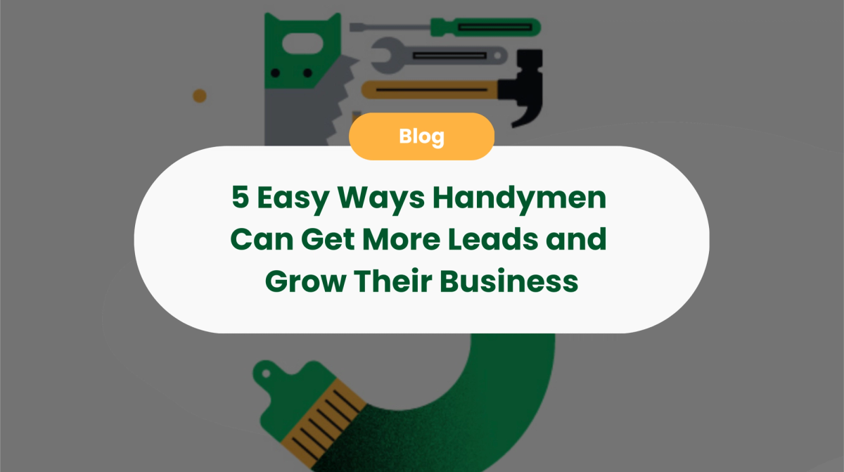 5 Easy Ways Handymen Can Get More Leads and Grow Their Business