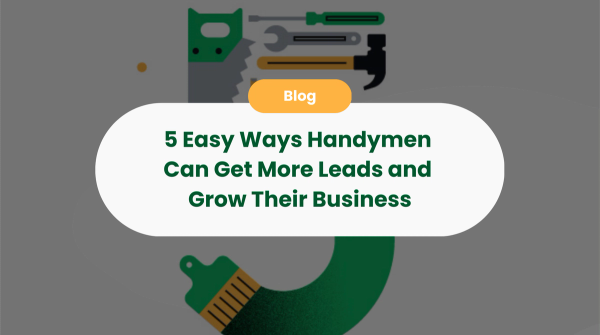 5 Easy Ways Handymen Can Get More Leads and Grow Their Business