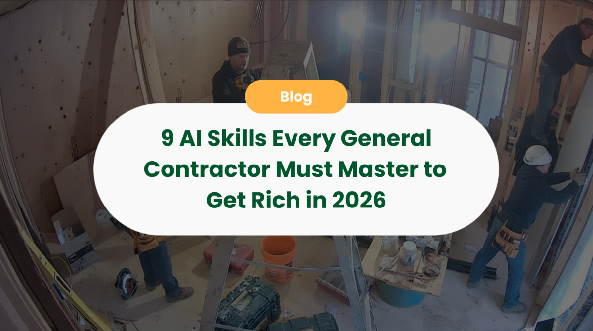 9 AI Skills Every General Contractor Must Master to Get Rich in 2026