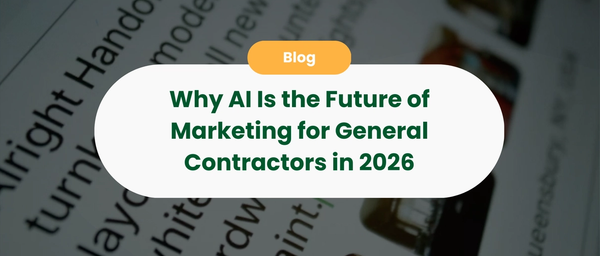 Why AI is the Future of Marketing for General Contractors (2026 Guide)