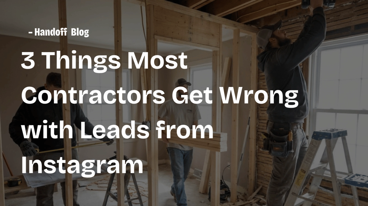 3 Things Most Contractors Get Wrong with Leads from Instagram