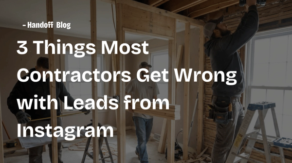 3 Things Most Contractors Get Wrong with Leads from Instagram