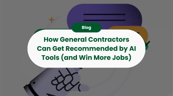 How General Contractors Can Get Recommended by AI Tools (and Win More Jobs)