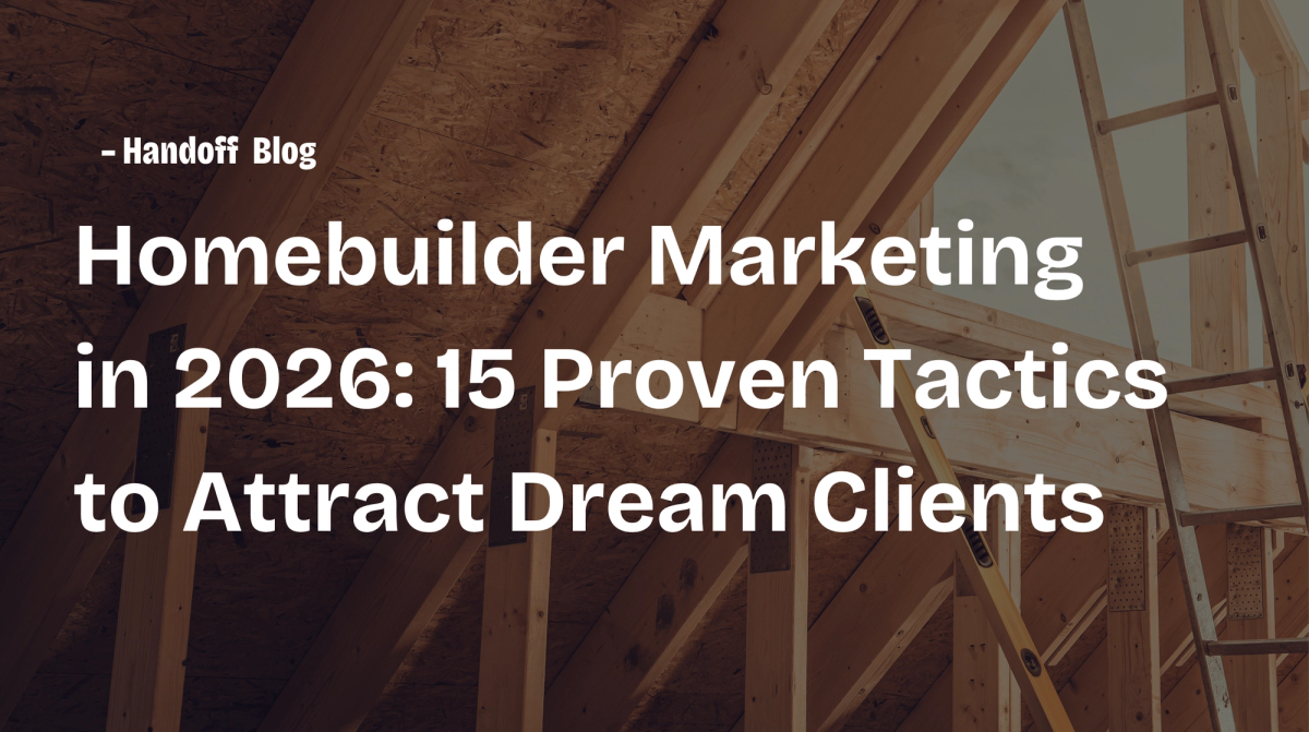 The Ultimate 2026 Guide to Homebuilder Marketing: 15 Proven Tactics to Attract Dream Clients