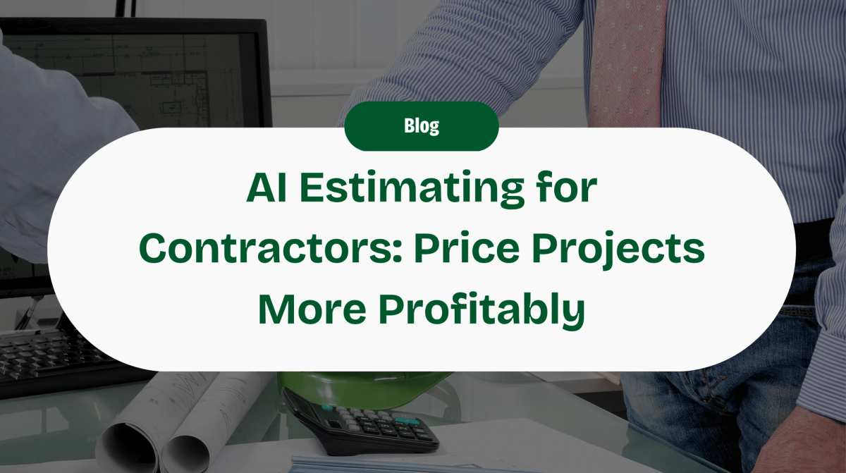 How AI Estimating Helps Modern Contractors Price Projects More Profitably