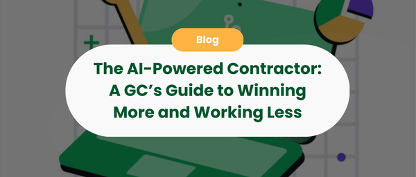 The AI-Powered Contractor: A GC‚Äôs Guide to Winning More and Working Less
