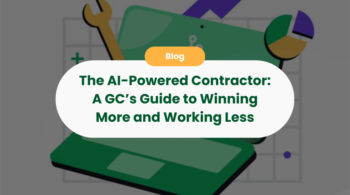 The AI-Powered Contractor: A GC‚Äôs Guide to Winning More and Working Less