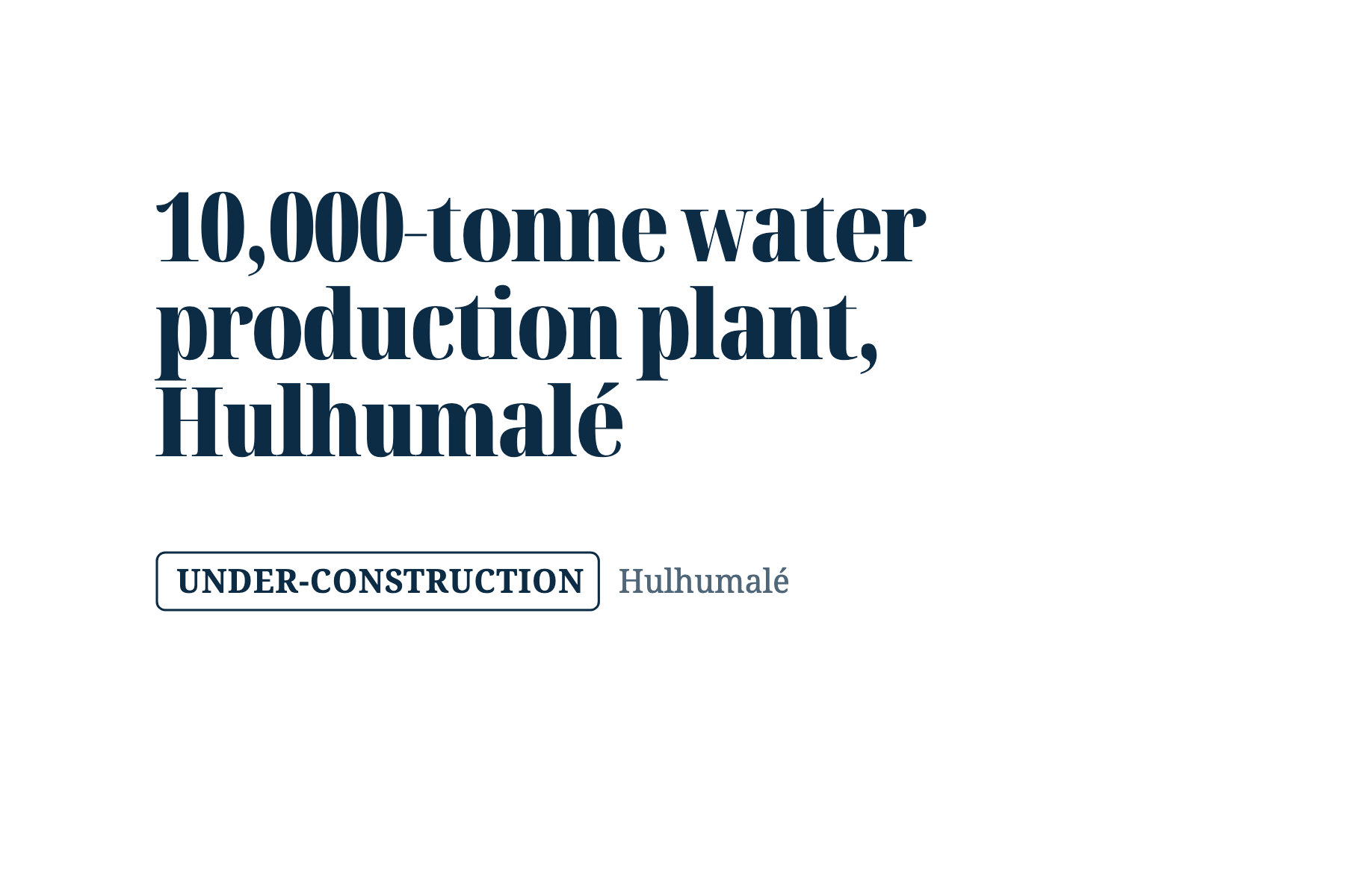 Our project page title: 10,000-tonne water production plant, Hulhumalé, under construction.