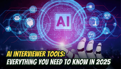 AI Interviewer Tools: Everything You Need to Know in 2025