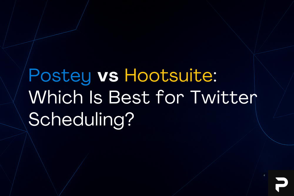 Postey vs Hootsuite: Which Is Best for Twitter Scheduling?