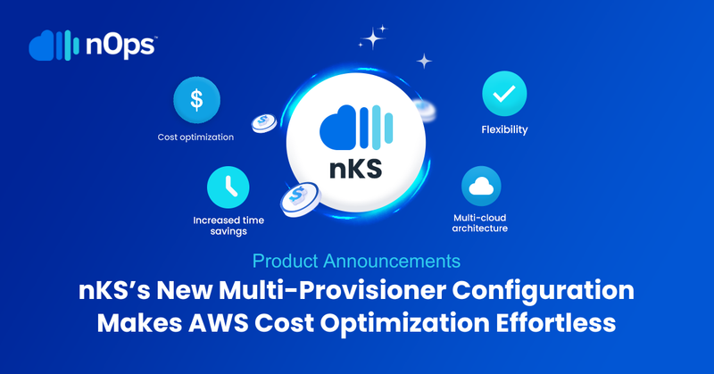 nKS’s New Multi-Provisioner Configuration Makes AWS Cost Optimization Effortless
