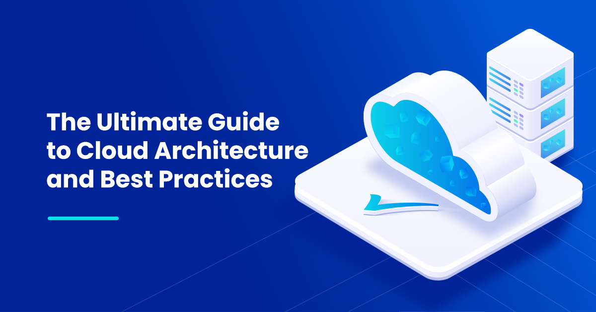 6 Cloud Architecture Best Practices To Follow in 2025
