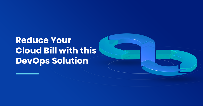 Reduce Your Cloud Bill with this DevOps Solution