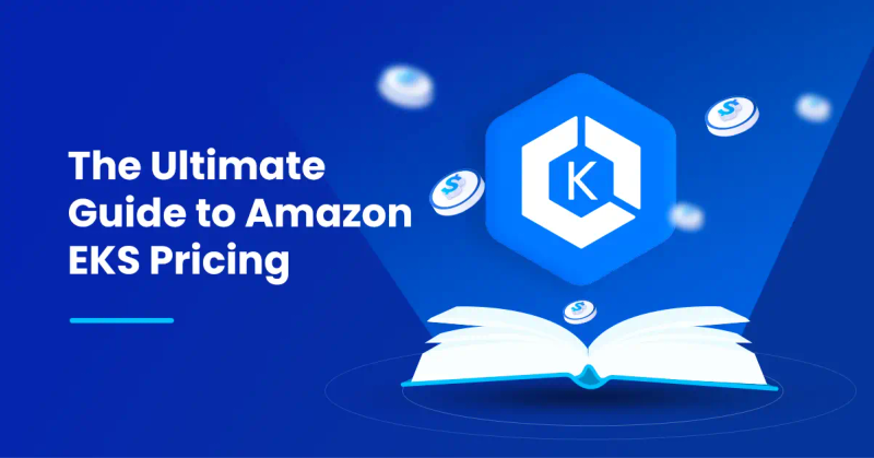 EKS Pricing Guide: Understanding EKS Costs and Components