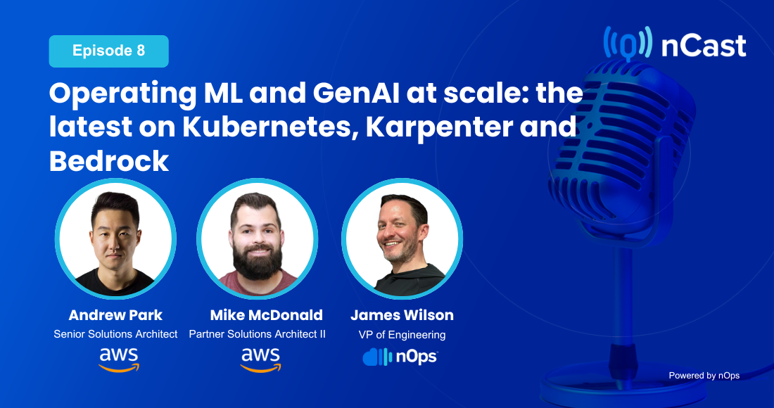 Episode 8: Operating ML and GenAI at scale: the latest on Kubernetes, Karpenter and Bedrock