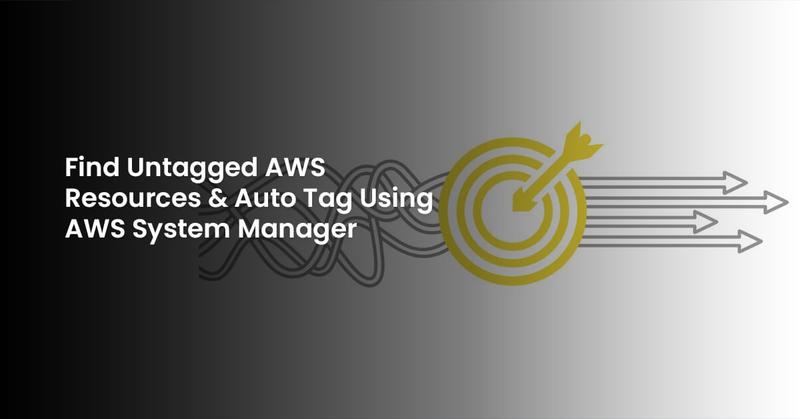 Find Untagged Resources & Automated Tagging Using AWS System Manager