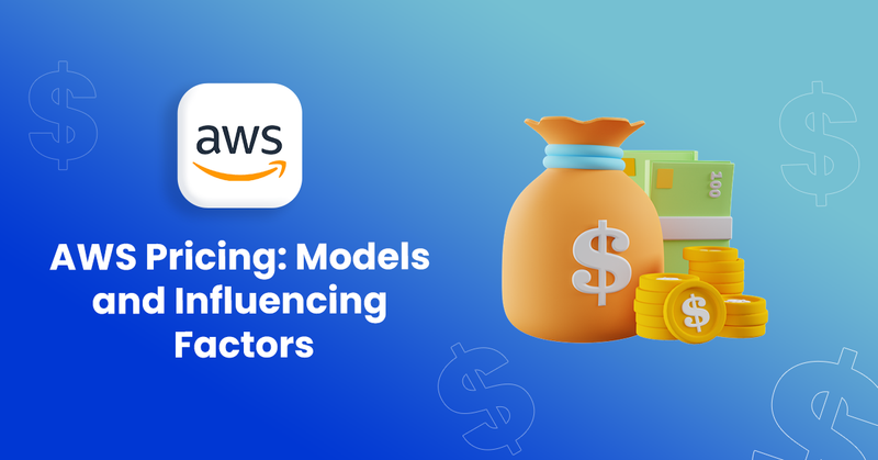 AWS Pricing: 5 Models and 10 Popular AWS Services