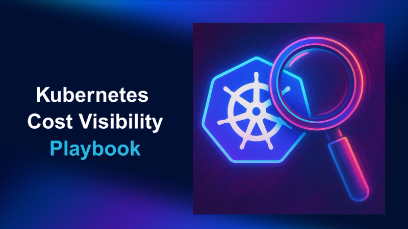 The Complete Kubernetes Cost Visibility Playbook
