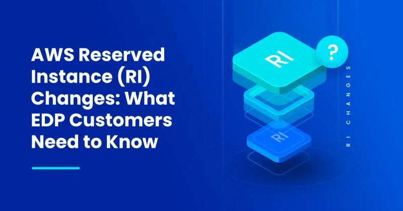 AWS Reserved Instance (RI) Changes: What EDP Customers Need to Know