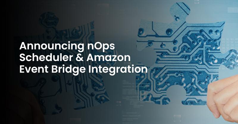 Announcing nOps Scheduler & Amazon EventBridge Integration