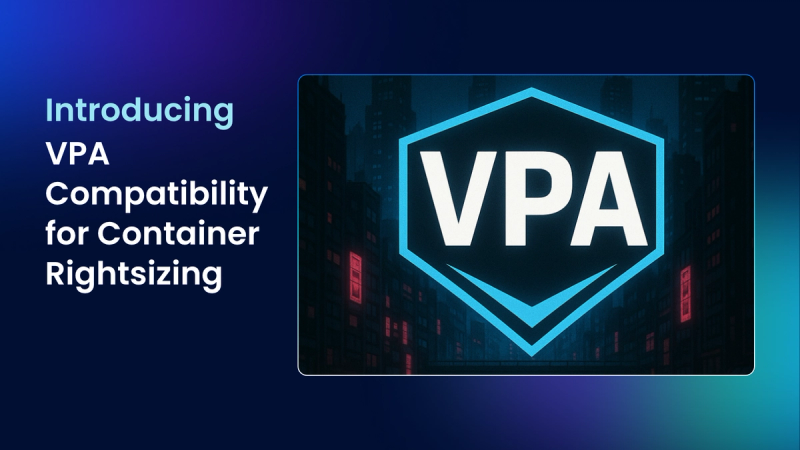 New Vertical Pod Autoscaler (VPA) Compatibility for nOps Container Rightsizing