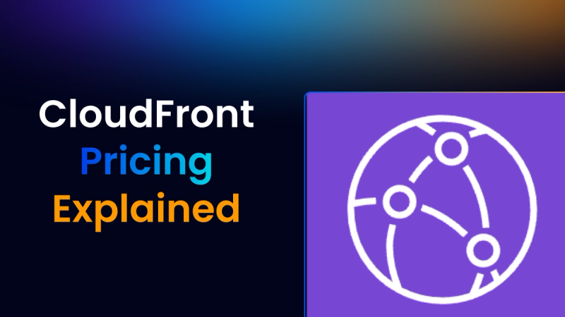 CloudFront Pricing Explained: How to Manage & Optimize CDN Costs