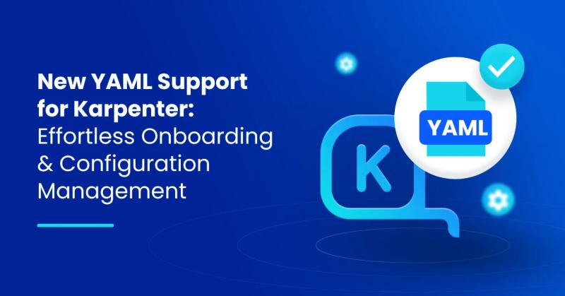 New YAML Support for Karpenter: Effortless Onboarding and Configuration Management