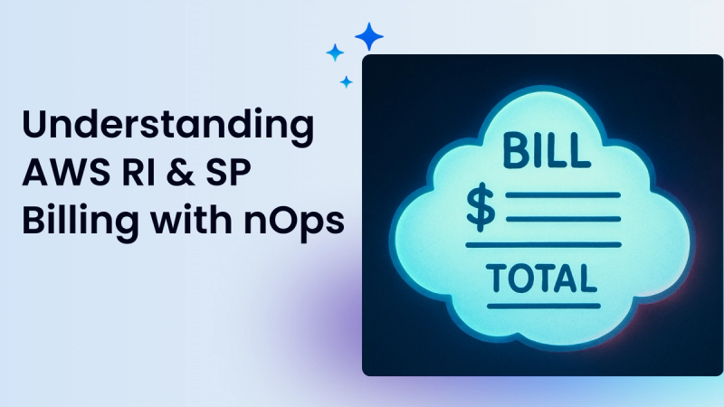 Understanding RIs and Savings Plans billing with nOps
