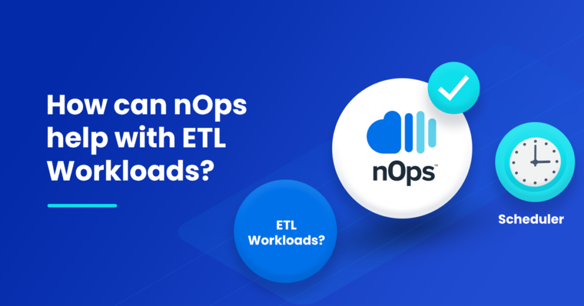 How can nOps help with ETL Workloads