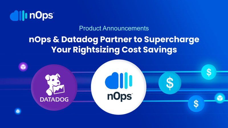 nOps & Datadog Partner to Supercharge Your Rightsizing Cost Savings