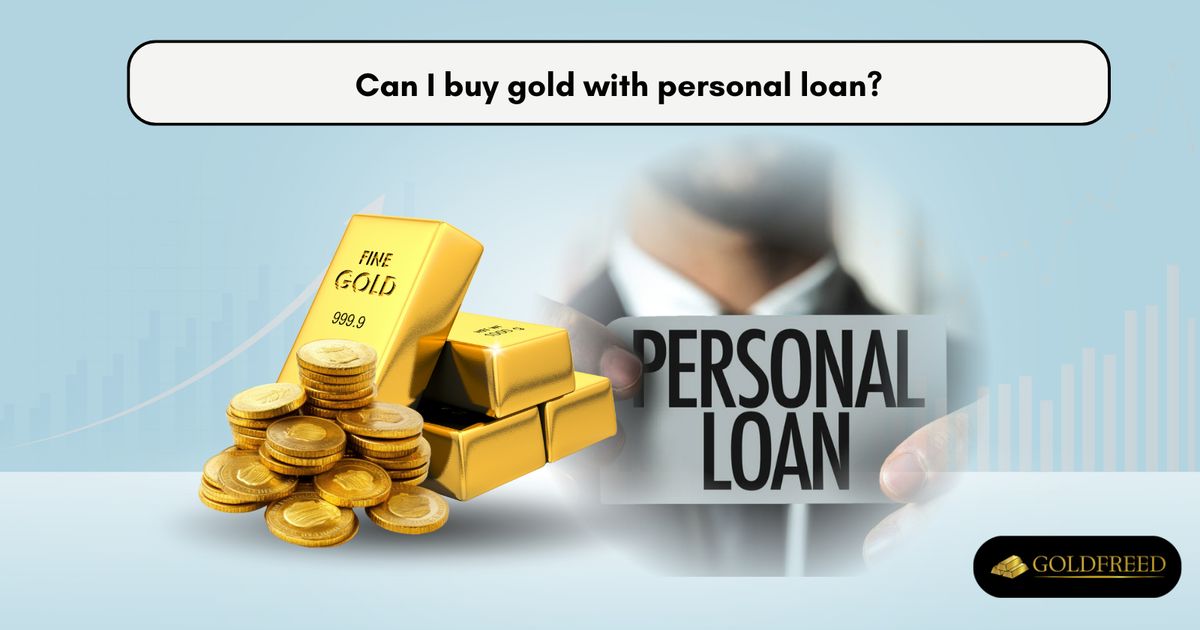 Can I buy gold with personal loan?