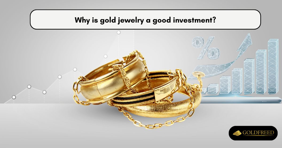Why is gold jewelry a good investment?