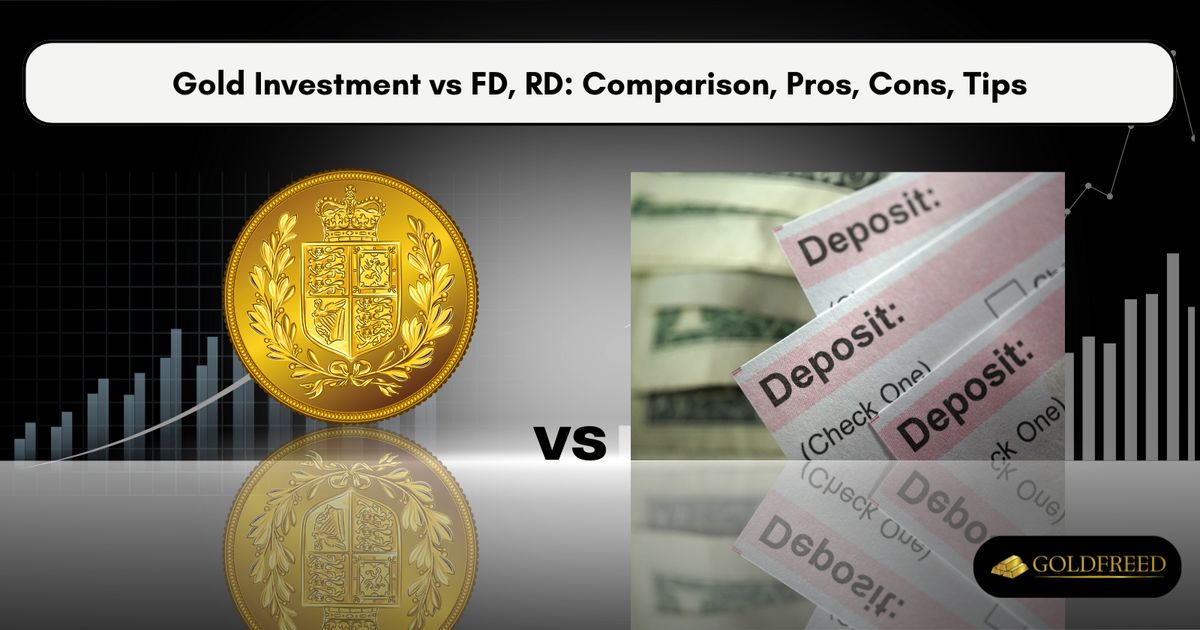 Gold Investment vs FD, RD: Comparison, Pros, Cons, Tips