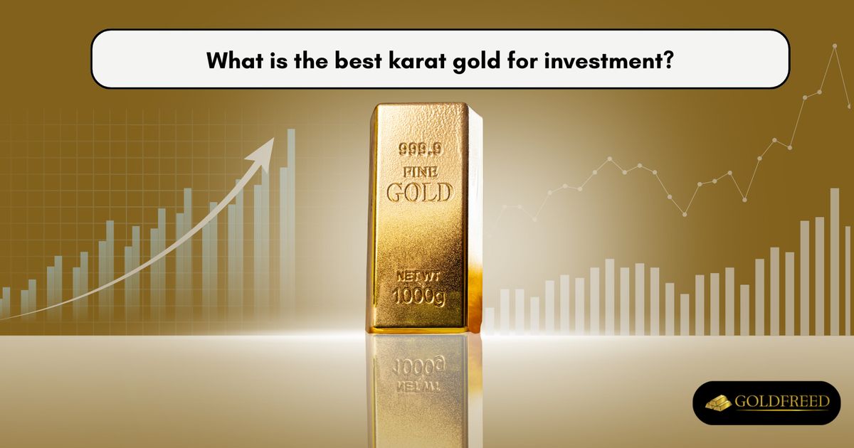 What is the best karat gold for investment?