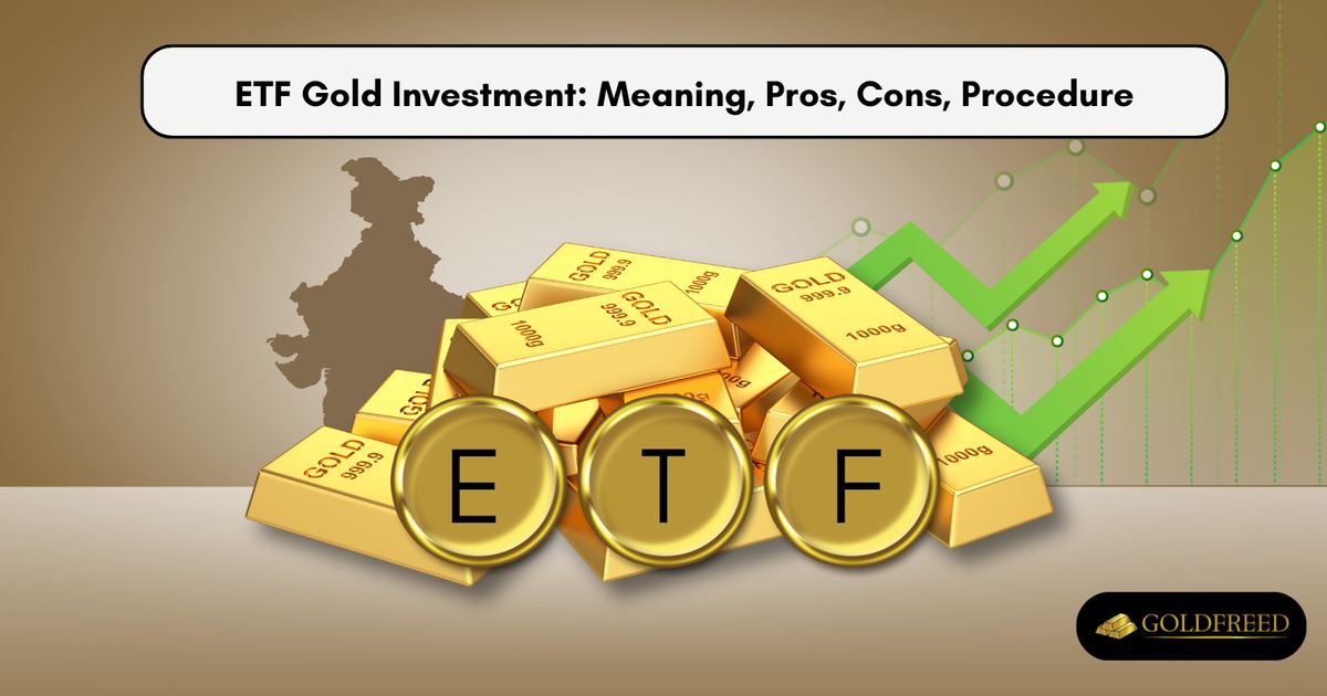 ETF Gold Investment: Meaning, Pros, Cons, Procedure