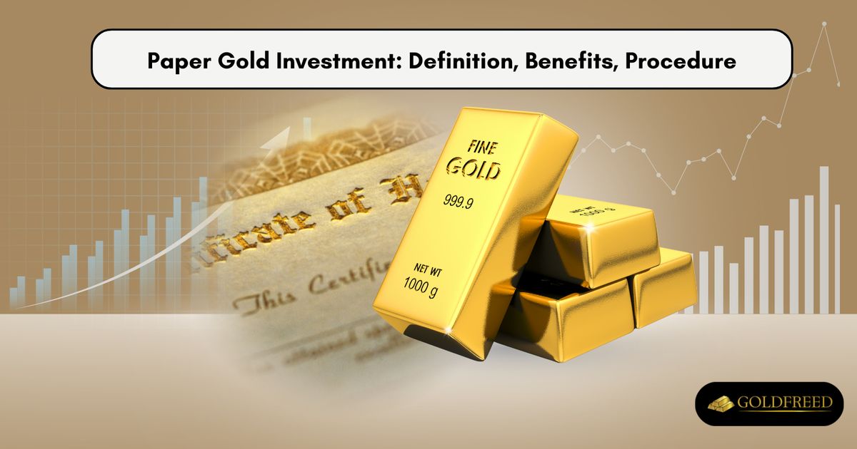 Paper Gold Investment: Definition, Benefits, Procedure
