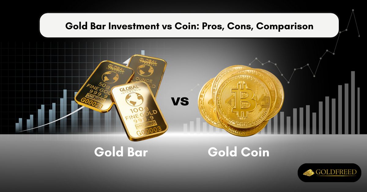 Gold Bar Investment vs Coin: Pros, Cons, Comparison