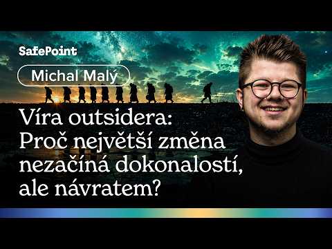 Víra outsidera: Proč největší změna nezačíná dokonalostí, ale návratem?