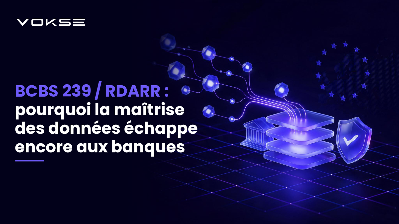 BCBS 239 / RDARR : pourquoi la maîtrise des données échappe encore aux banques